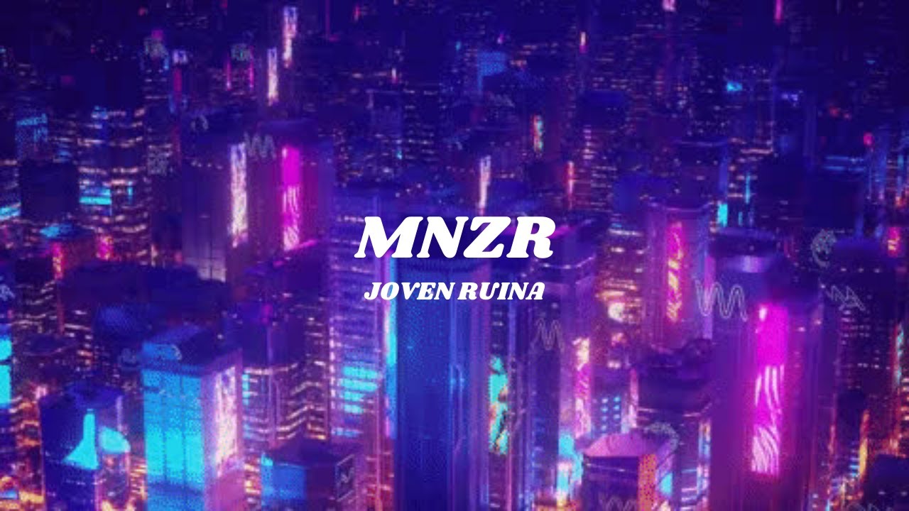 MNZR - Joven Ruina [Letra]