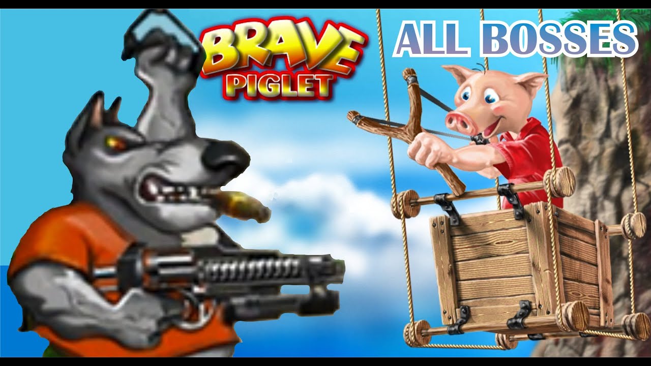 BRAVE PIGLET - All Bosses