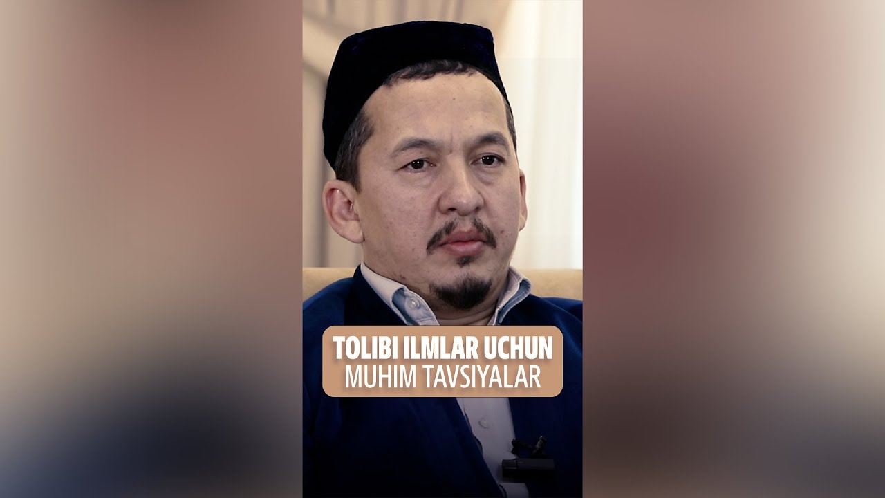 Tolibi ilmlar uchun muhim tavsiyalar
