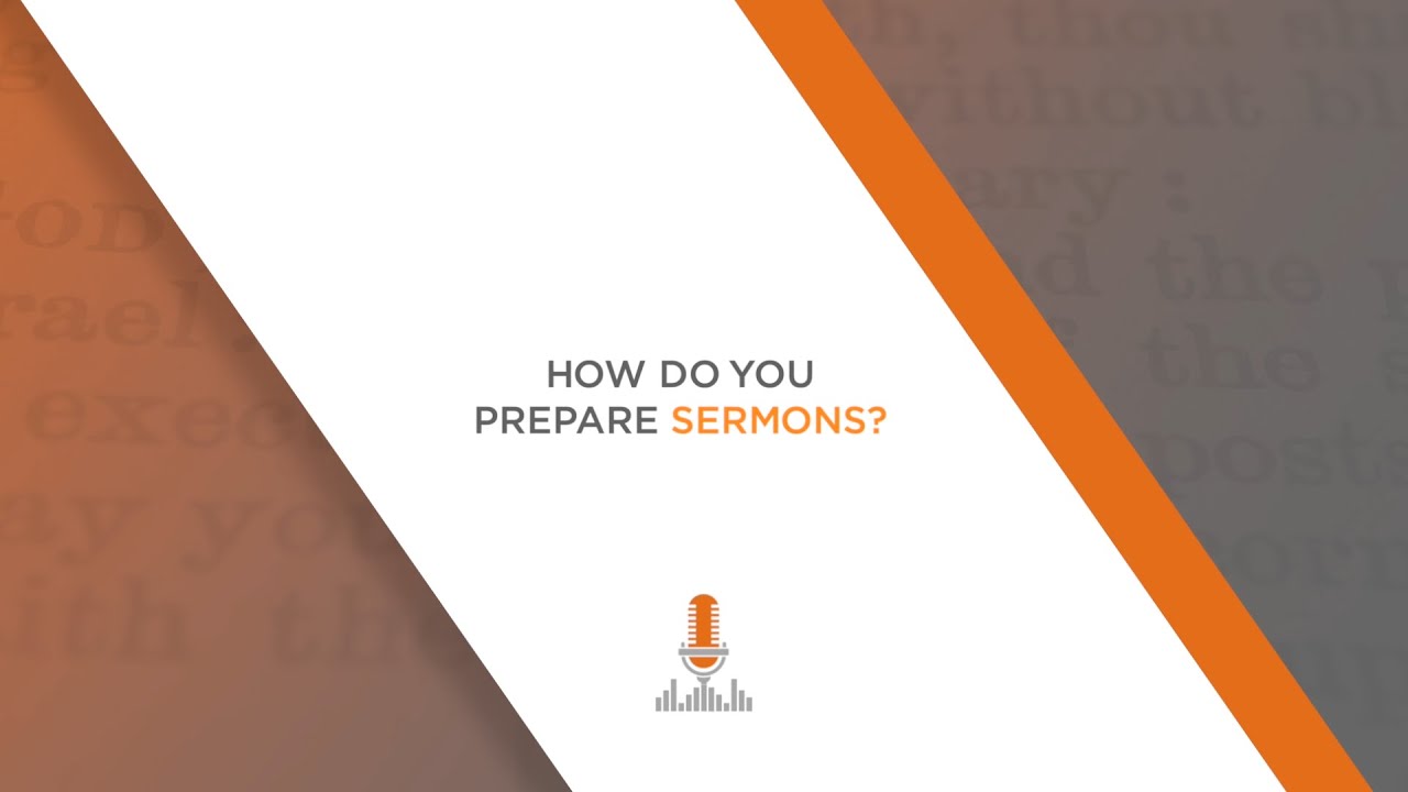 How Do You Prepare Sermons? | Episode 118