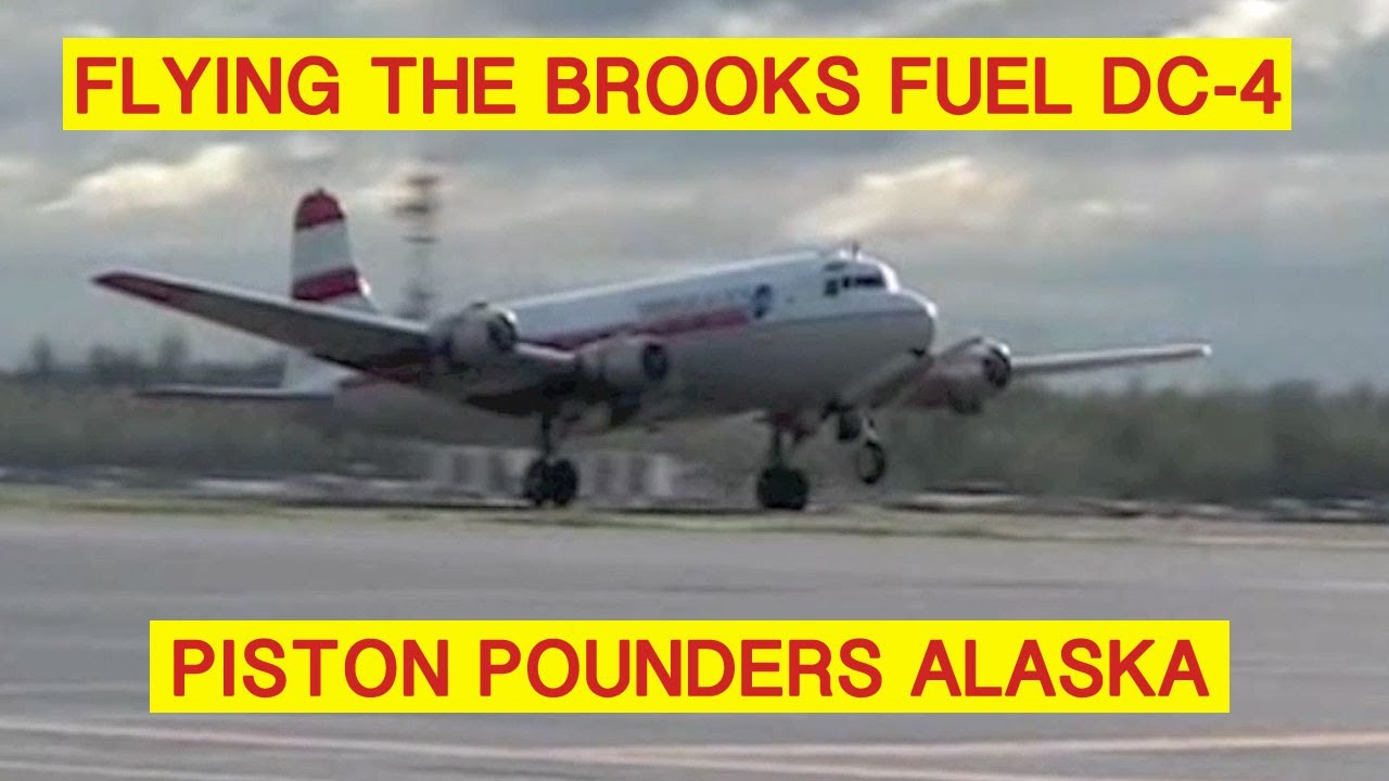 Piston Pounders Alaska! Flying the Brooks Fuel Douglas DC-4