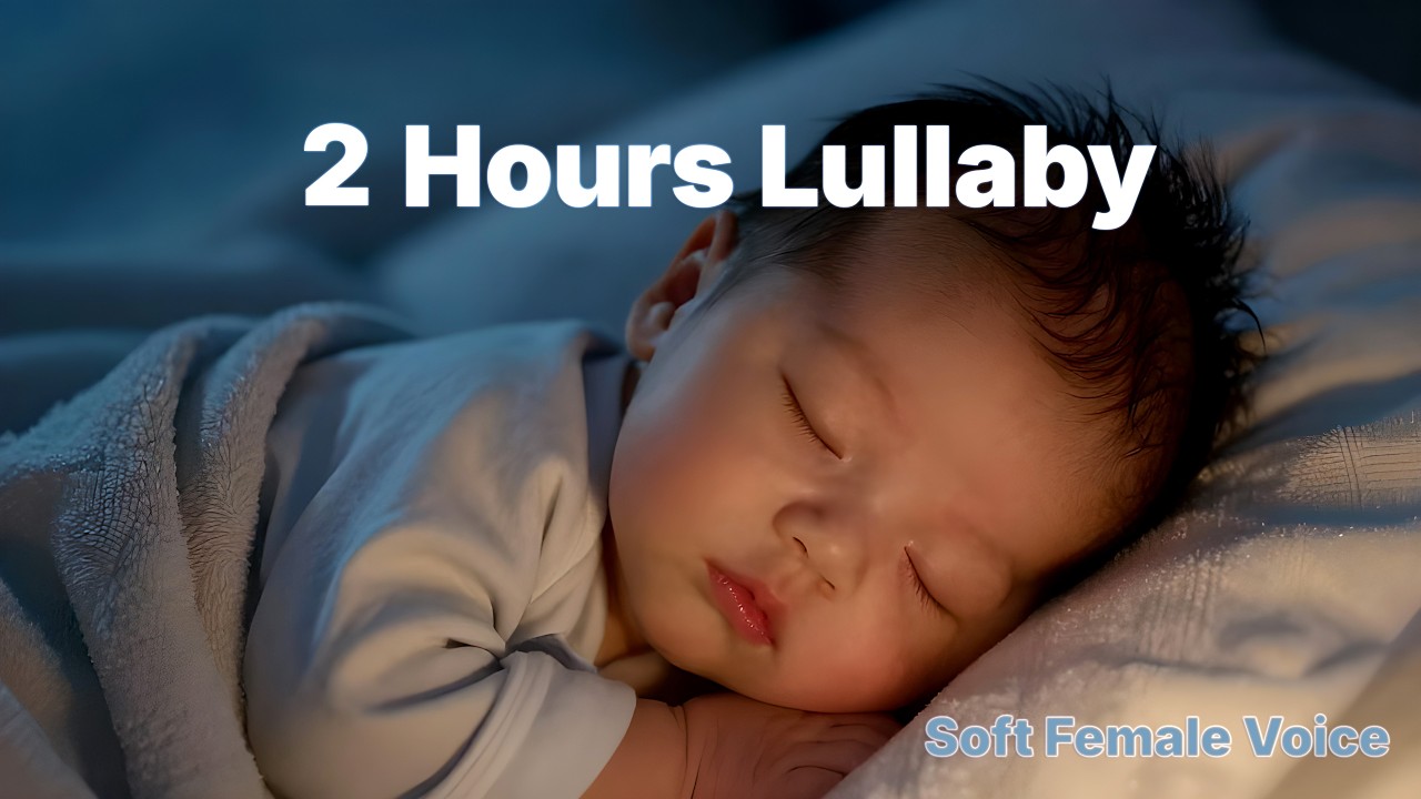 Baby Lullabies for Deep Sleep🌙 | Soft Music & Gentle Female Voice