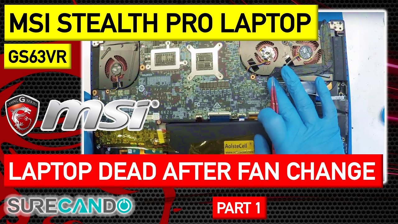 MSI Stealth Pro GS63VR Series Laptop not turning on after fan replacement. Repair attempt. Part 1