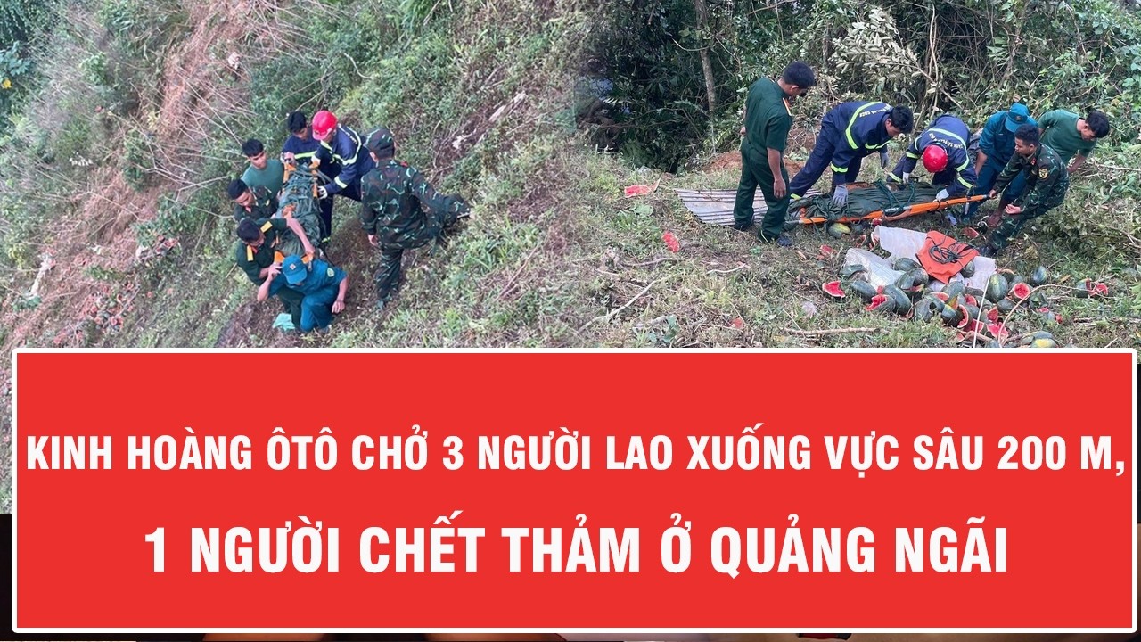 Kinh hoàng ôtô chở 3 người lao xuống vực sâu 200 m, 1 người chết thảm ở Quảng Ngãi
