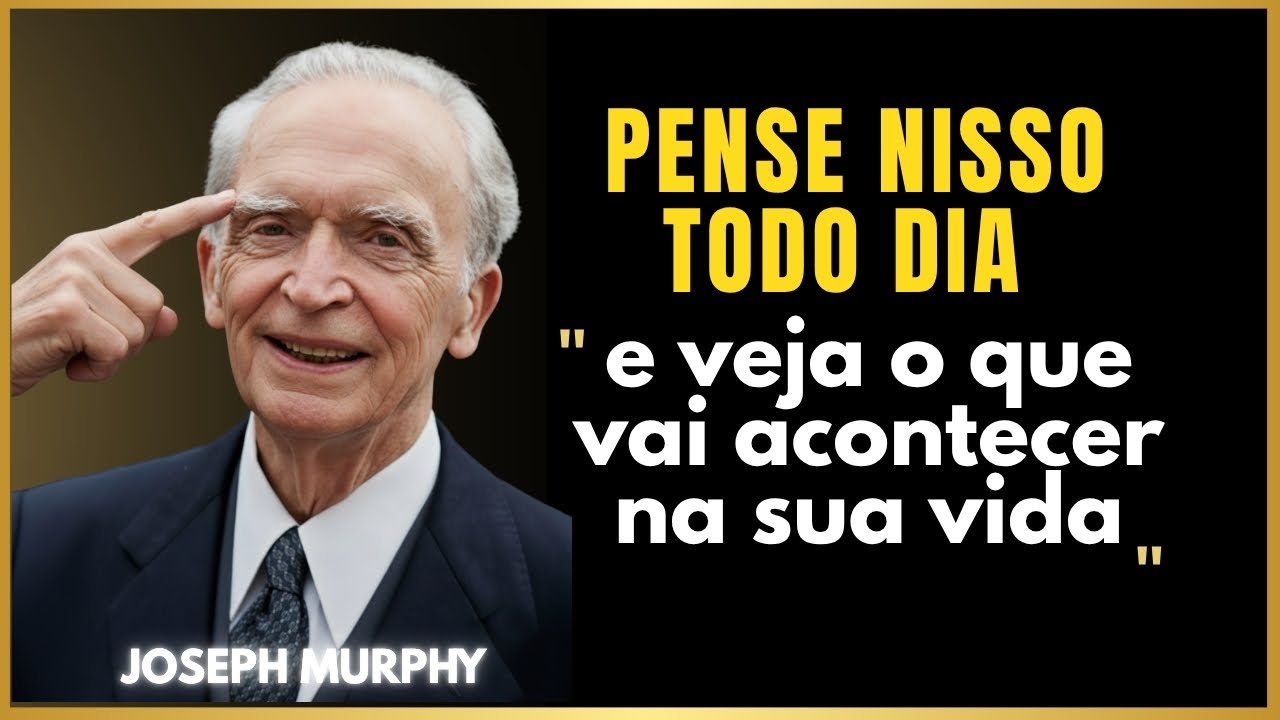 O Poder do Pensamento – segundo Joseph Murphy | 