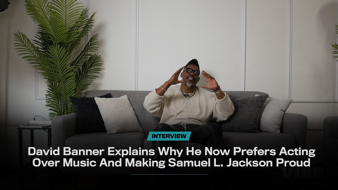 David Banner Explains Why He Now Prefers Acting Over Music And Making Samuel L. Jackson Proud | VIBE