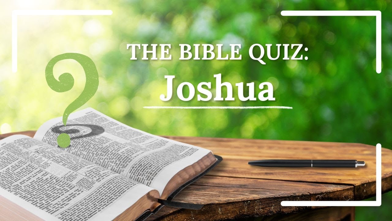 Joshua Bible Quiz | Be Strong and Courageous