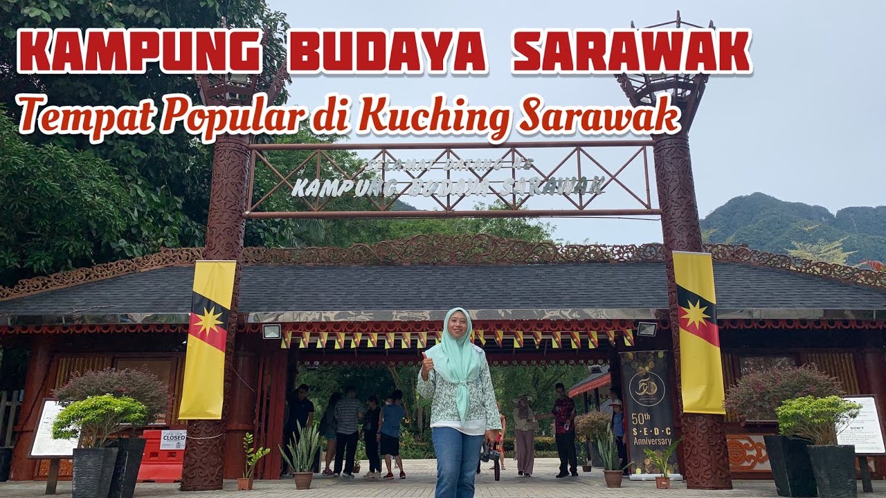 Tempat popular di Kuching Sarawak | Kampung Budaya Sarawak | Sarawak Culture Village |