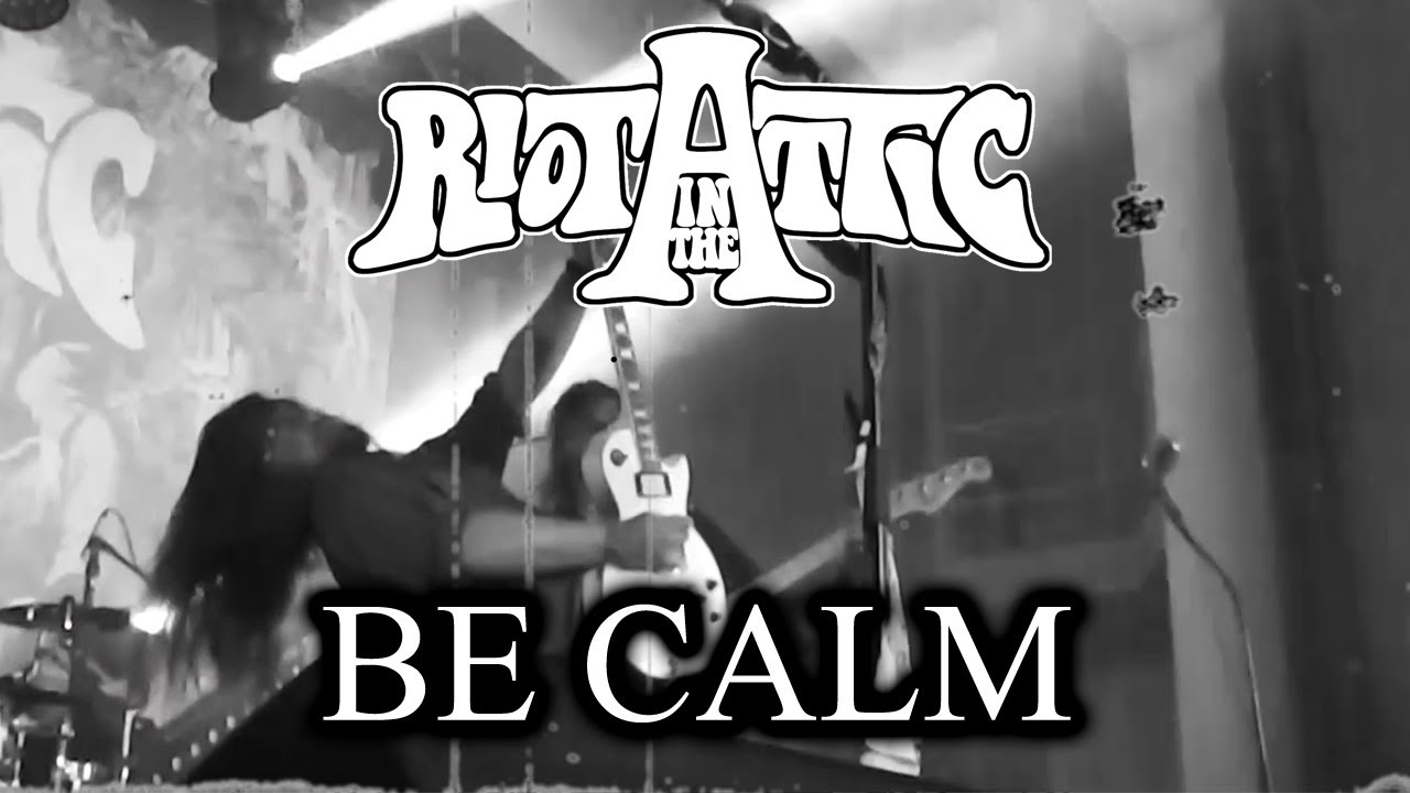RIOT IN THE ATTIC - Be Calm [Official Music Video]