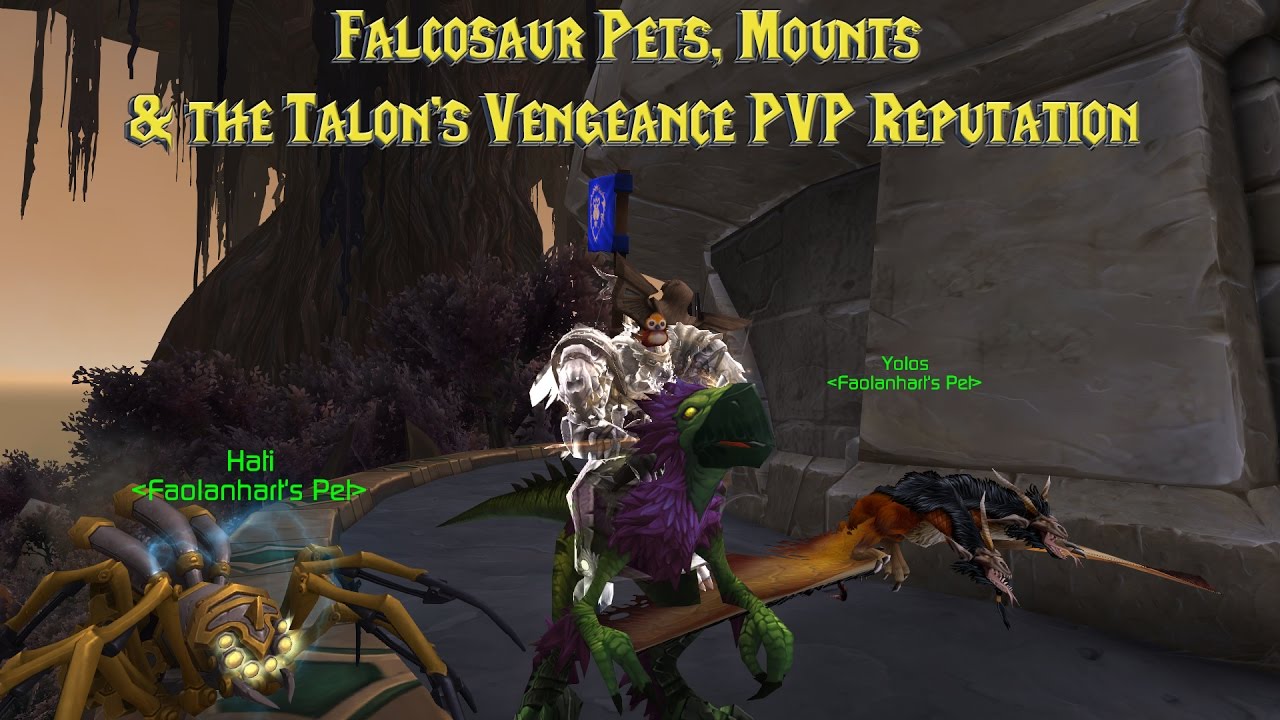 WoW: Legion - Falcosaur Pets Mounts & the Talon&rsquo;s Vengeance PVP Reputation