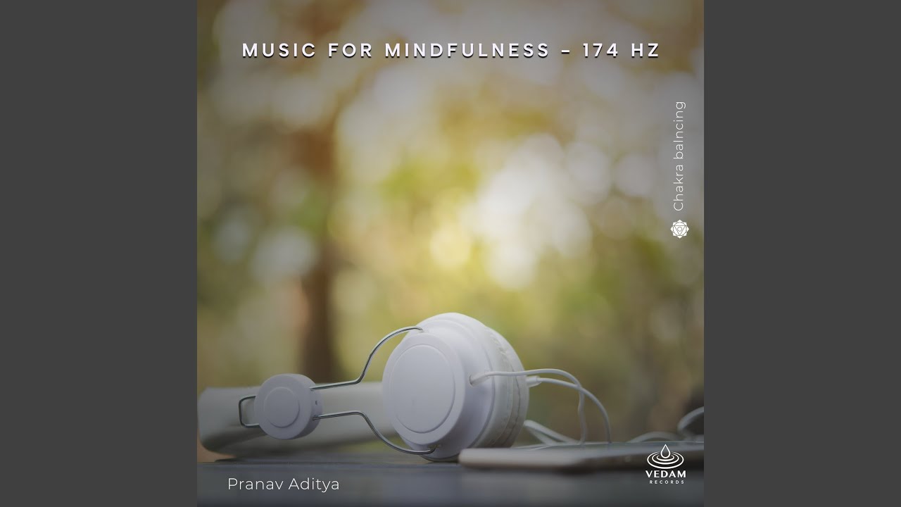 Music for Mindfulness - 174 Hz