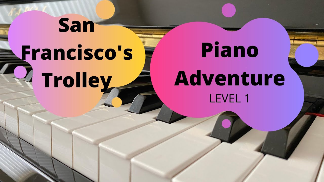 “ San Francisco’s Trolley “ Piano Adventure Performance Book Level 1