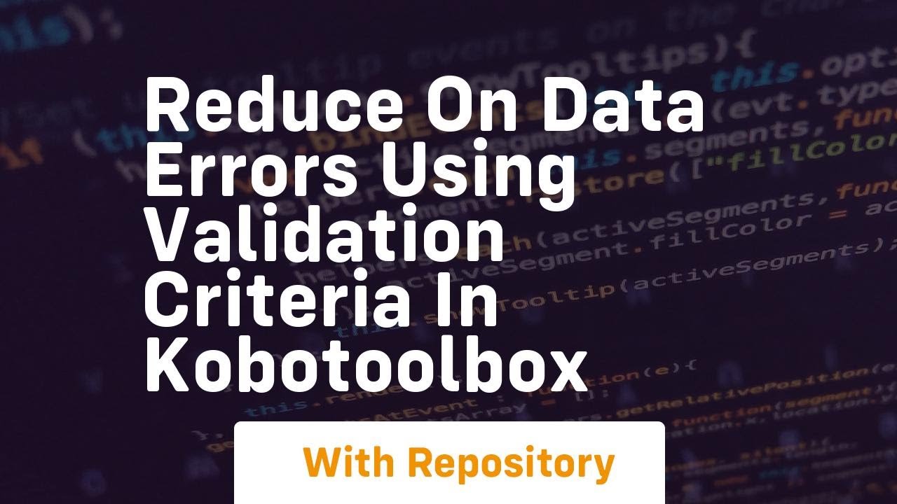 Reduce on data errors using validation criteria in kobotoolbox