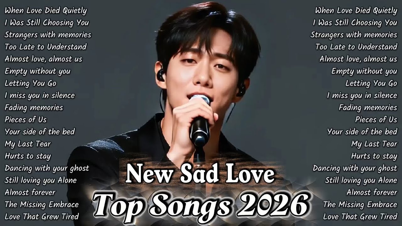 New 2026🎧Sad love songs🎤top popular song 2026❤Songs with beautiful lyrics💕when love died quietly 