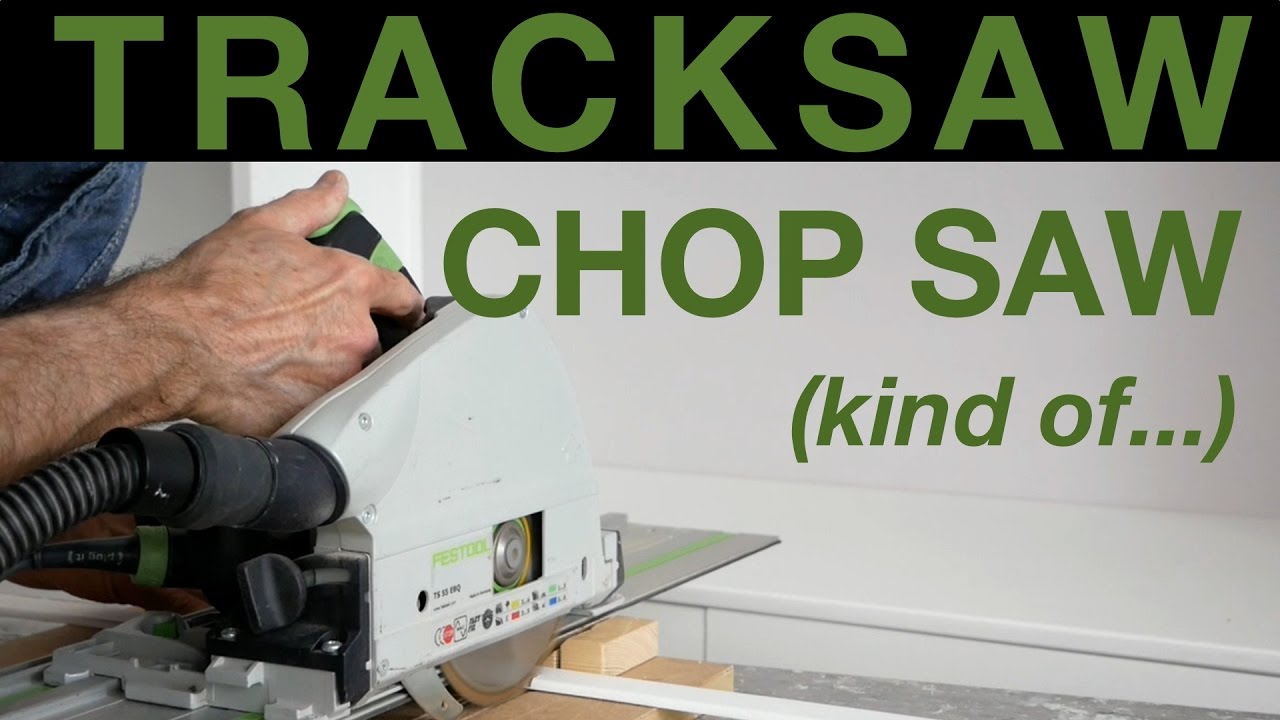 Tracksaw chop saw #049