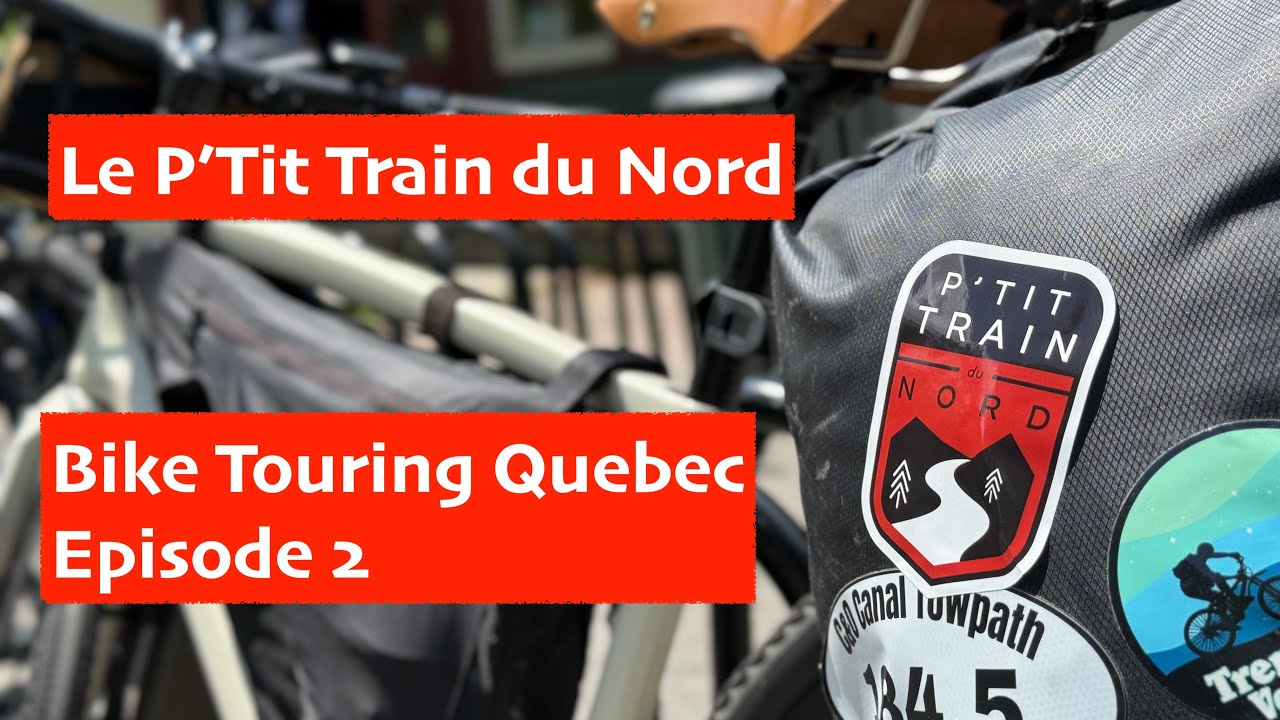 Le P'Tit Train du Nord bikepacking - Mont Tremblant to Trois Rivières