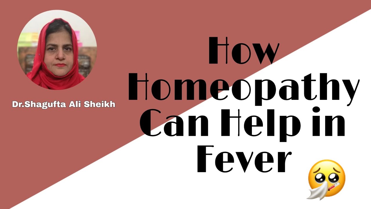 How Homeopathy Can Help In Fever By Dr.Shagufta Ali Sheikh ( Urdu/Hindi)