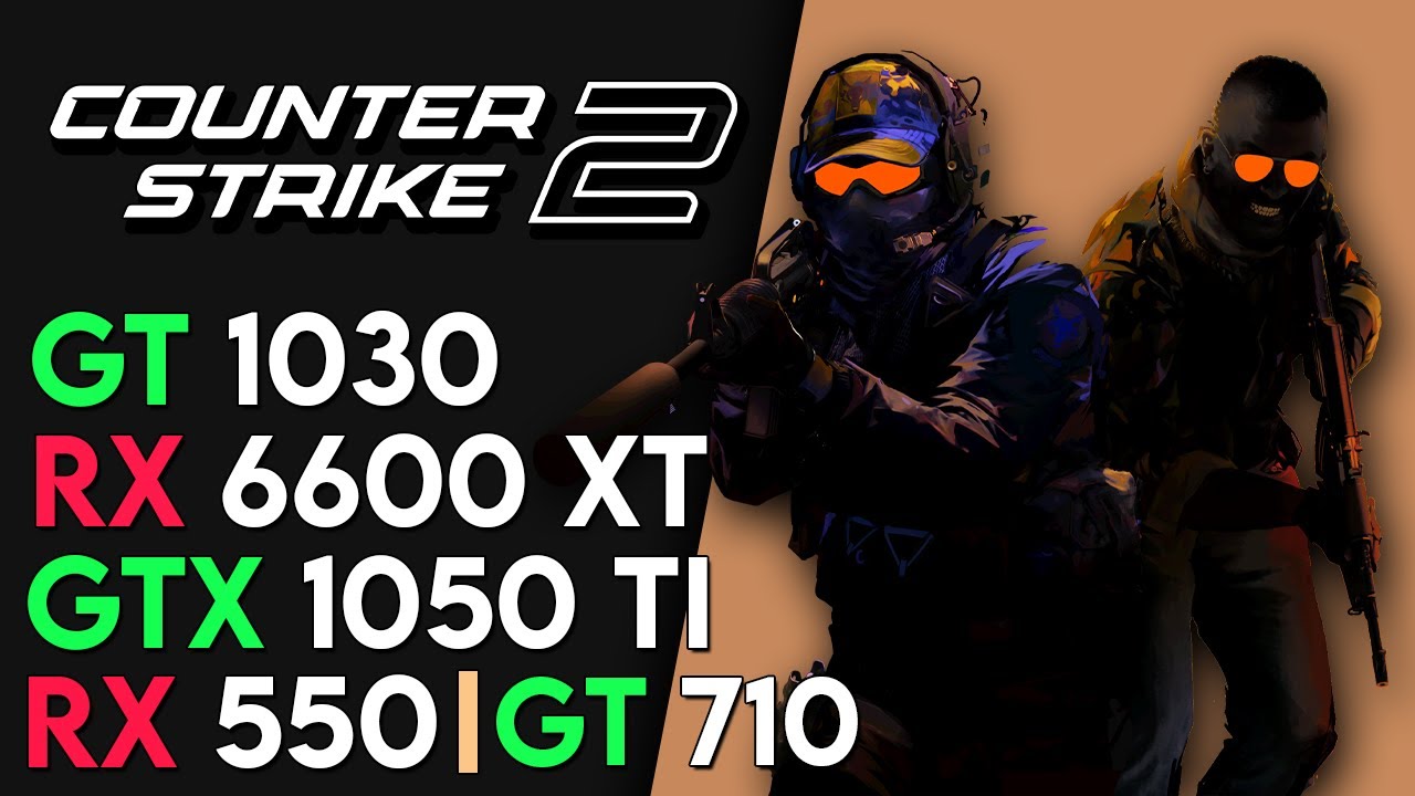 Counter-Strike 2 | RX 6600 XT | GTX 1050 Ti | GT 1030 | RX 550 | GT 710 | Ryzen 5 5600X