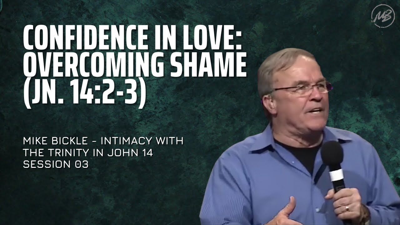 03 | Confidence in Love | John 14:2-3 | Mike Bickle