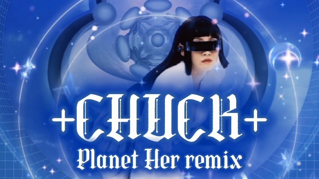 CL +Chuck+ [Planet Her remix]