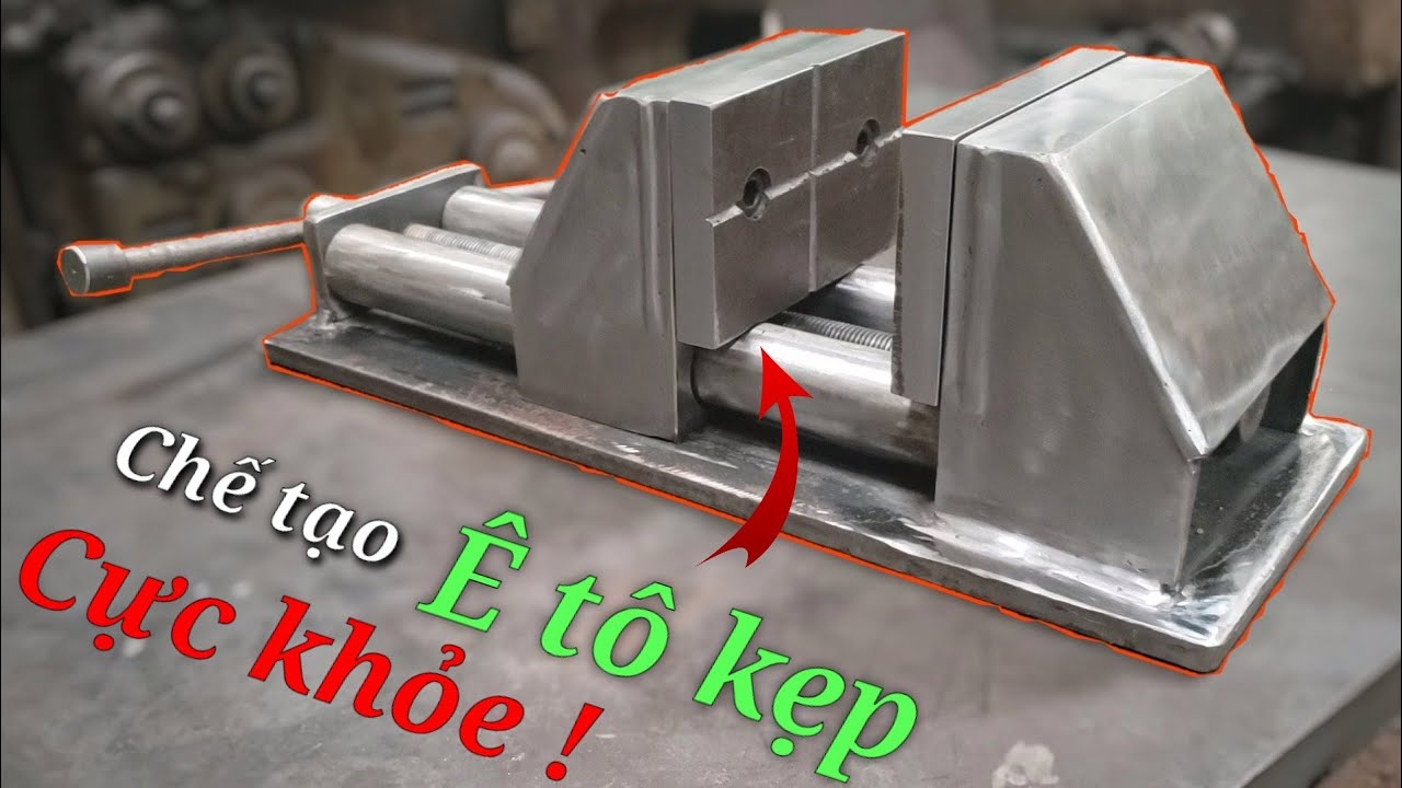 Chế Tạo Ê Tô Kẹp Cực Khỏe Cho Dân Chế Cháo ( homemade vise ideas)