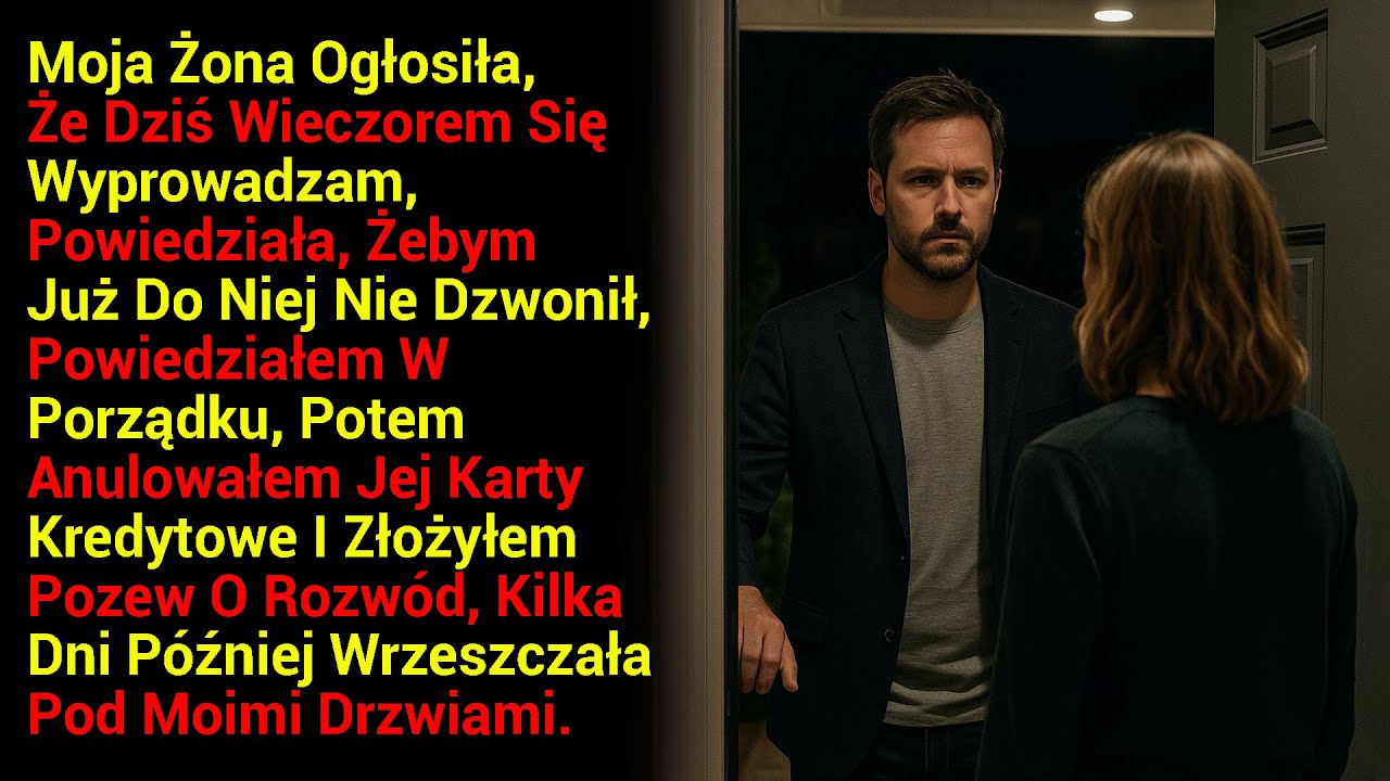 Moja Żona Ogłosiła, Że Dziś Wieczorem Się Wyprowadzam, Powiedziała, Żebym Już Do Niej Nie Dzwonił...