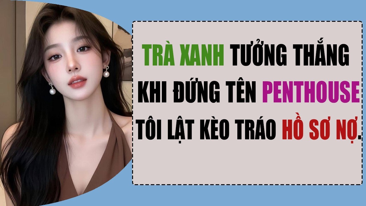 FULL AUDIO | TRÀ XANH TƯỞNG MÌNH LÀ GÀ, AI NGỜ MẤT LUÔN NẮM THÓC
