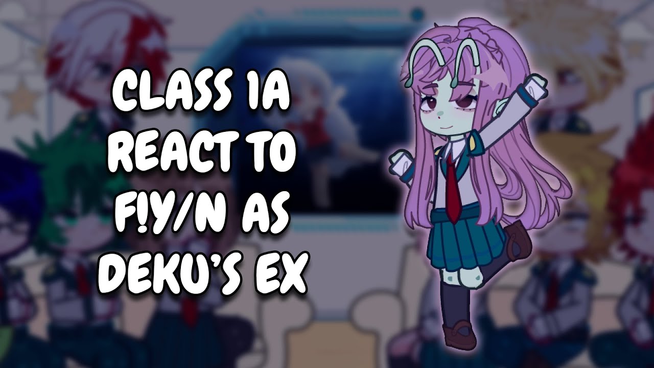 Class 1A React To F!Y/N As Deku's Ex As Random Gacha TikTok // MHA // Gacha Club