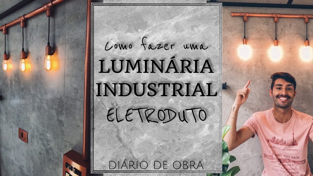 COMO FAZER LUMINÁRIA DE ELETRODUTO INDUSTRIAL DE PVC! DIY | DIÁRIO DE OBRA 5 | LUCAS ALENCAR Vlog 13