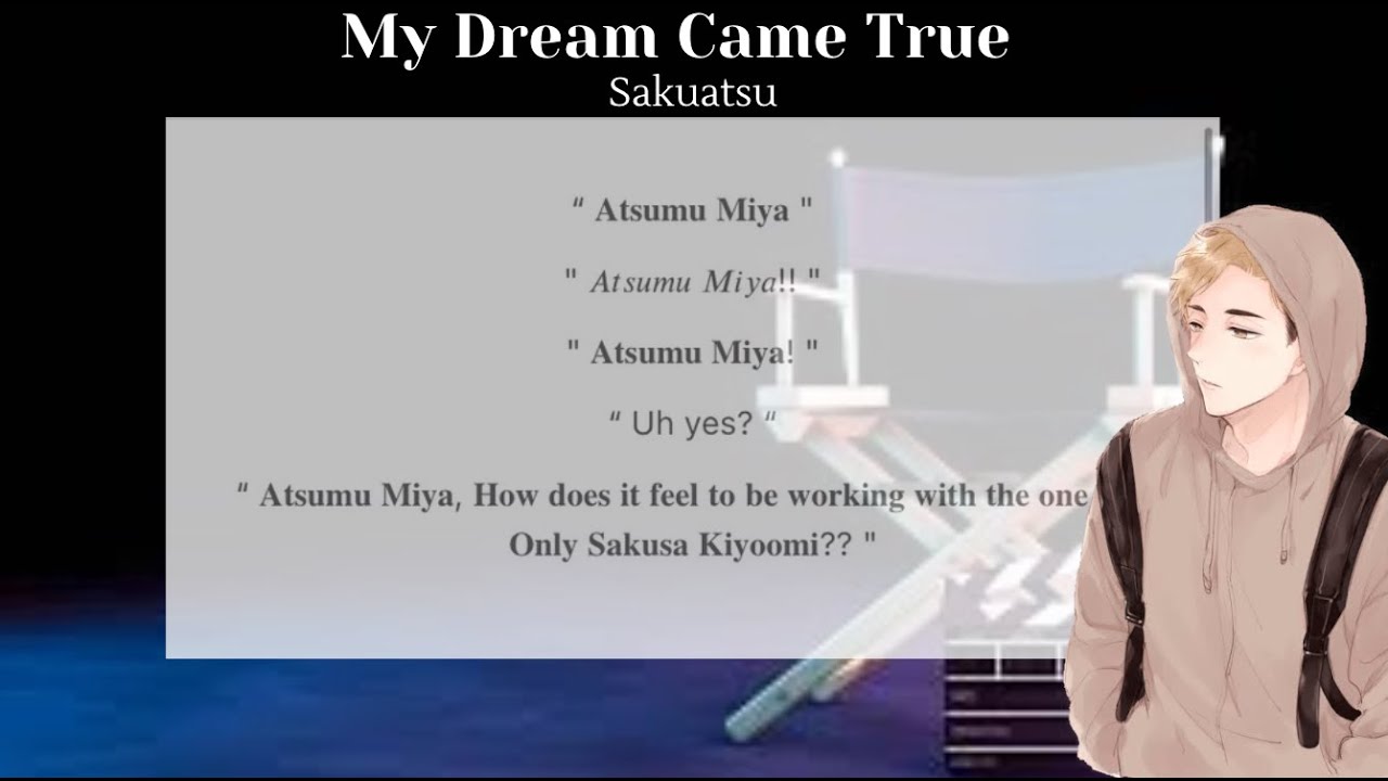My Dream Came True | Pt.1 | Sakuatsu | Actor Au