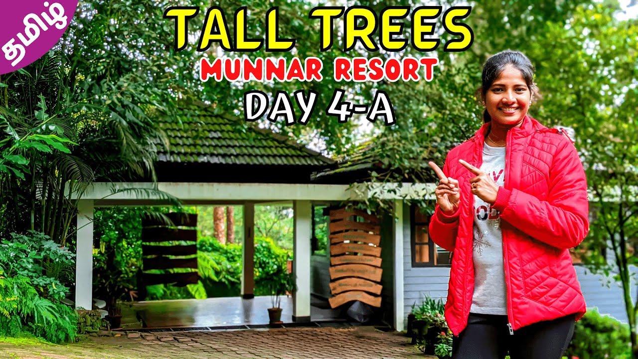 MUNNAR RESORT | Tall Trees Munnar | Munnar Hotel | Tamil Travel Vlog {Day 4 - A}