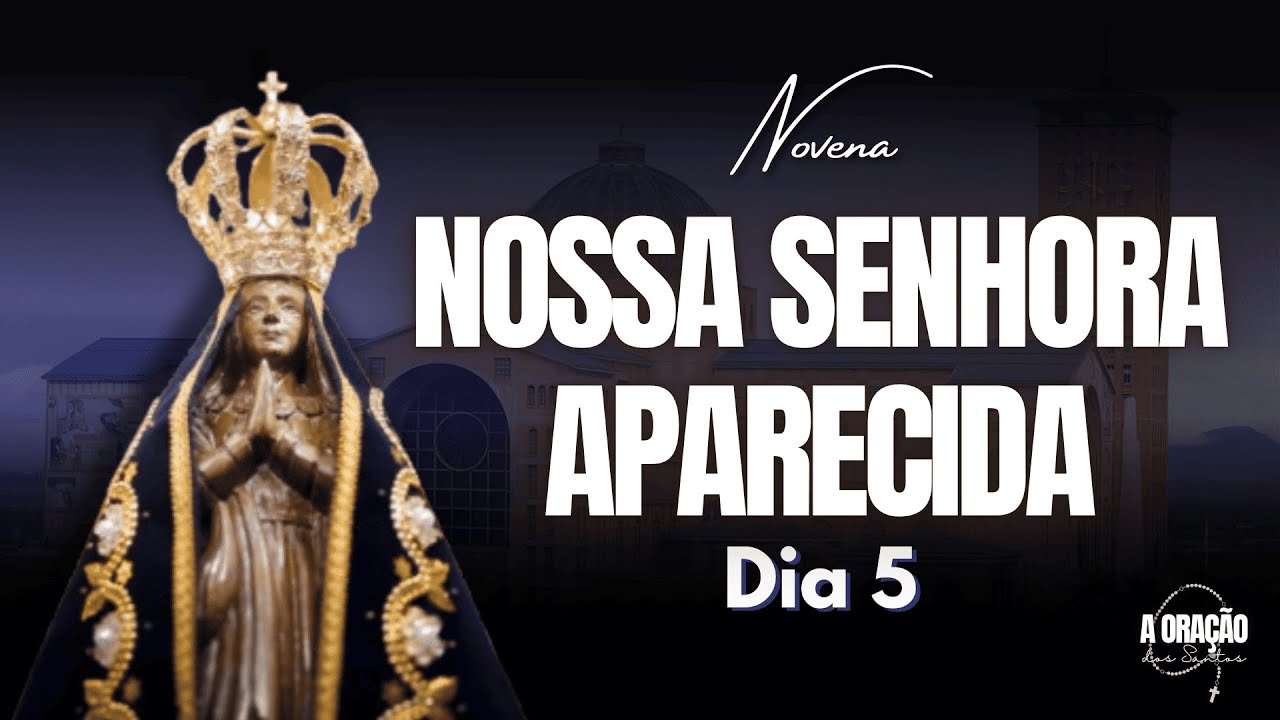 NOVENA DE NOSSA SENHORA APARECIDA | A PADROEIRA DO BRASIL | 5º DIA
