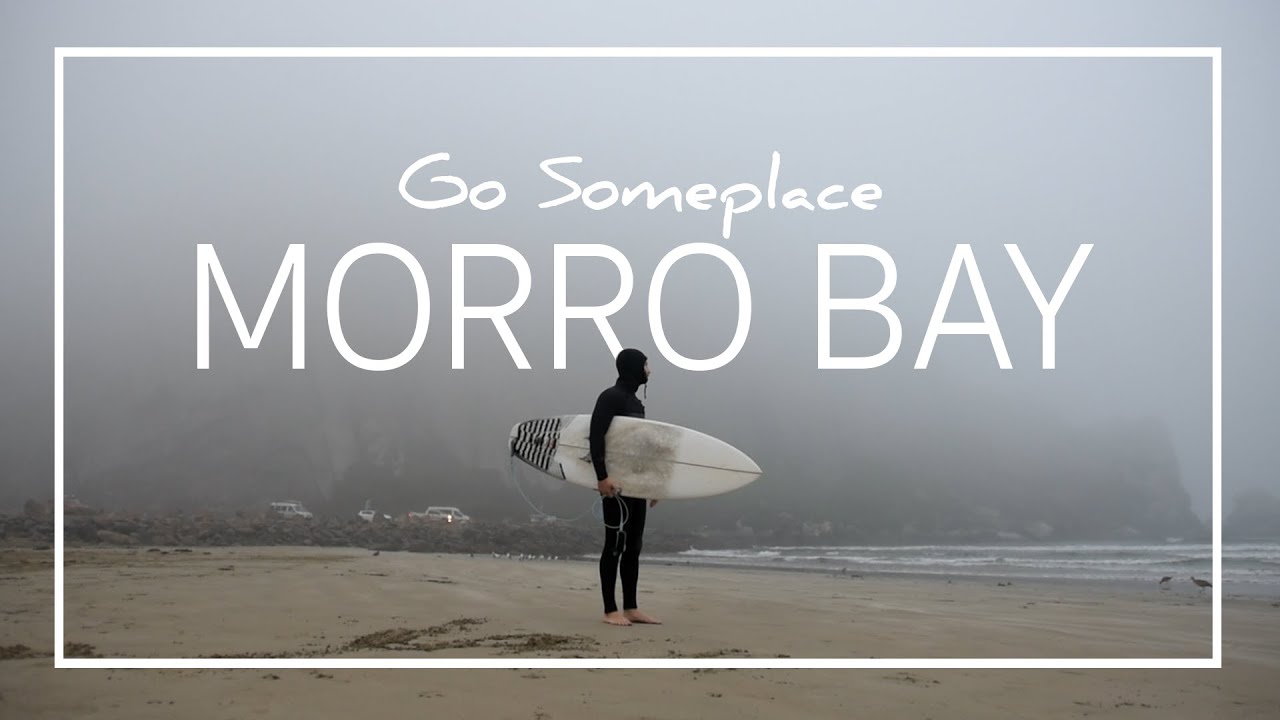 Go Someplace | Episode 2 | MORRO BAY - Chasing Surf on California's Central Coast