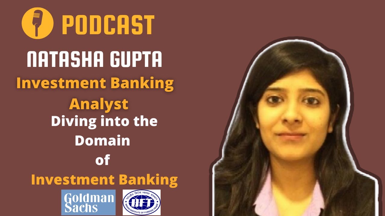 Podcast with Investment Banking Analyst at Goldman Sachs || Natasha Gupta || IIFT