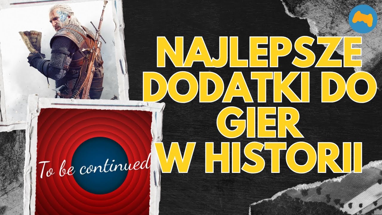 Wybieramy najlepsze dodatki do gier w historii