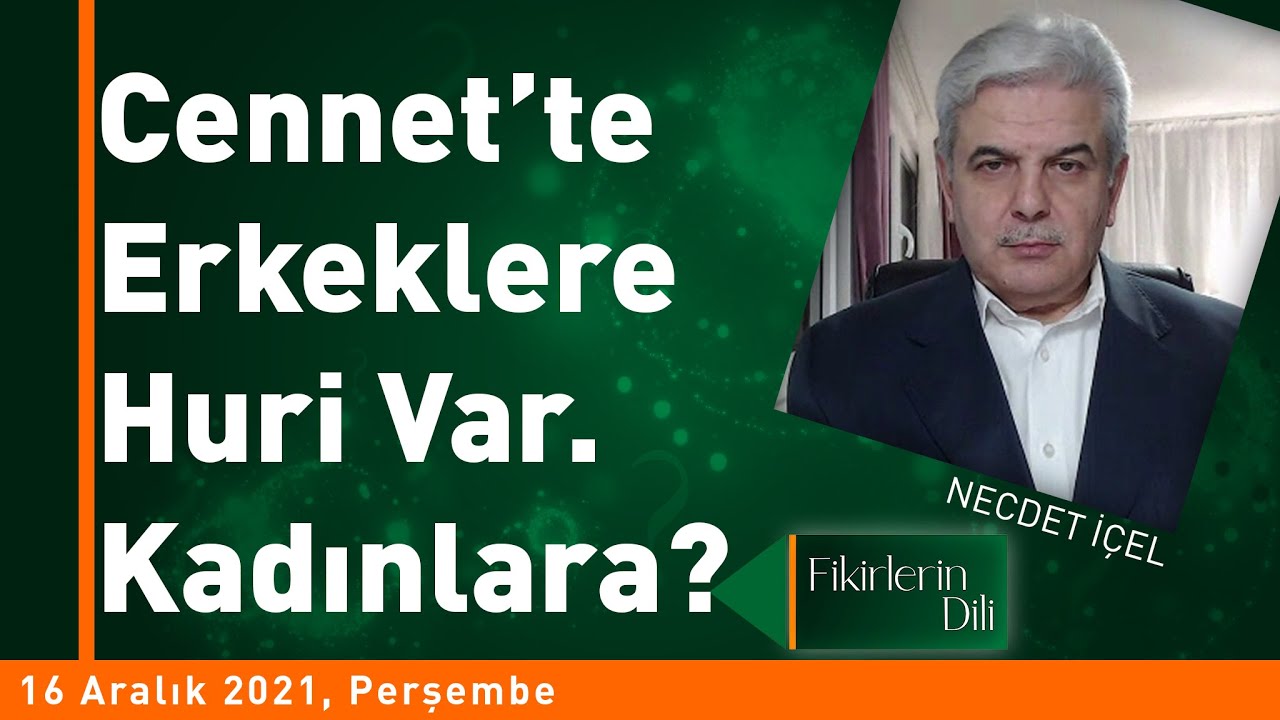CENNETTE ERKEKLERE HURİ VAR. KADINLARA? | FİKİRLERİN DİLİ | NECDET İÇEL