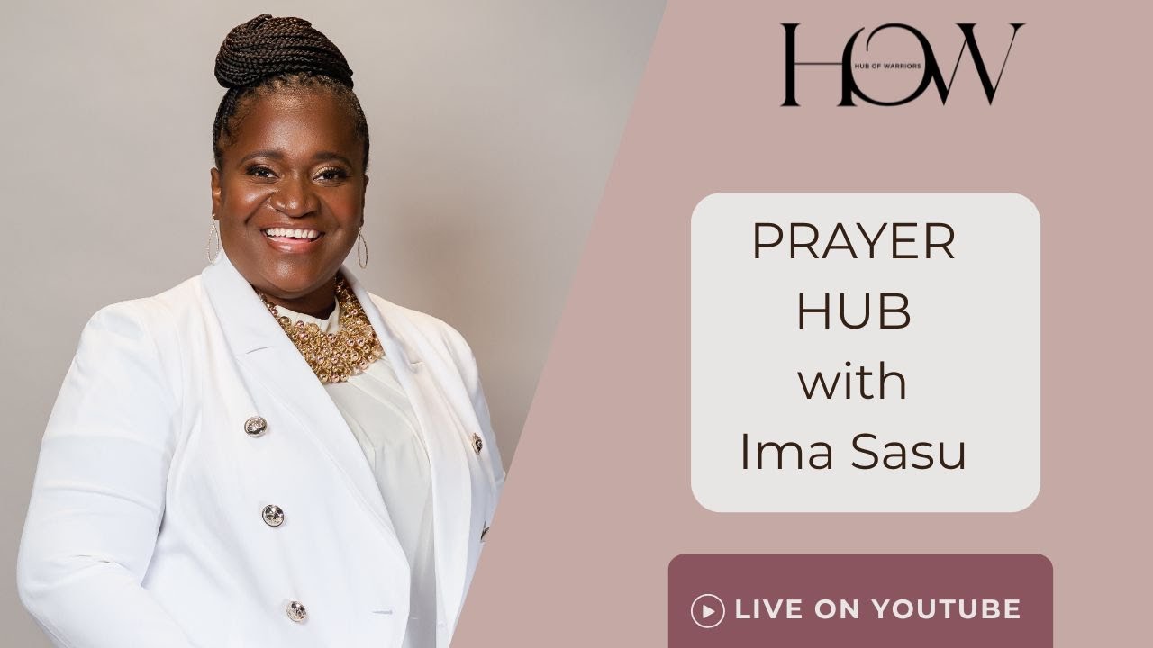 How to Pray  || Hub of Warriors with Ima Sasu || Let's Chat & Pray