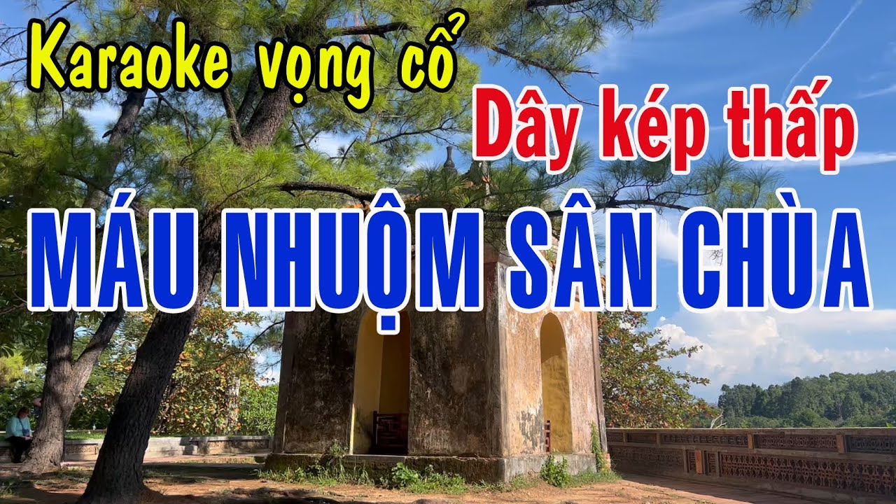 Karaoke trích đoạn MÁU NHUỘM SÂN CHÙA - DÂY KÉP THẤP [T/g Yên Lang]