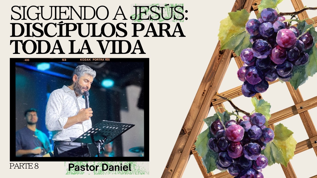 Siguiendo a Jesús: Discípulos para toda la vida - Pt 8 | Pastor Daniel | Reinando con Jesús