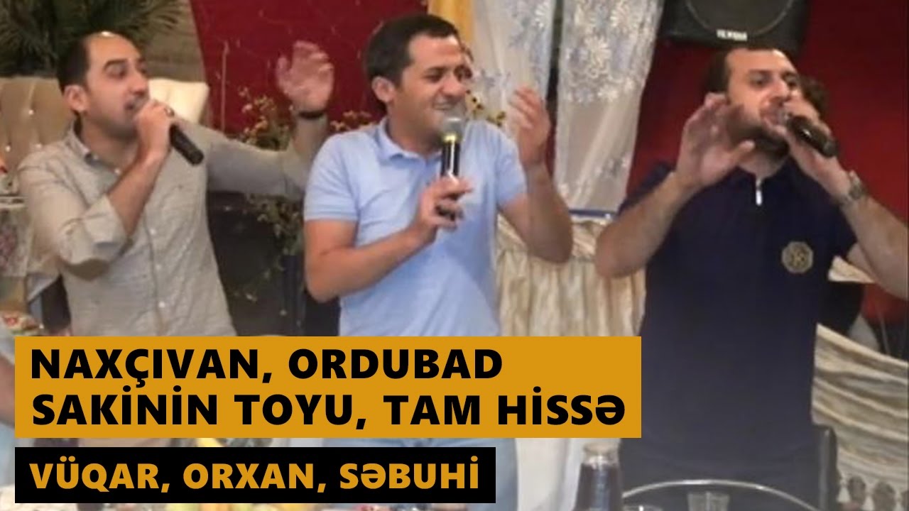 Naxçıvan, Ordubad, Sakinin toyu 2016 Tam hissə (Vuqar, Orxan, Sebuhi) Meyxana