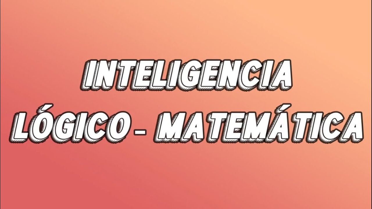 Inteligencia l&oacute;gico matem&aacute;tica, qu&eacute; es y sus caracter&iacute;sticas | El Mundo Psicol&oacute;gico