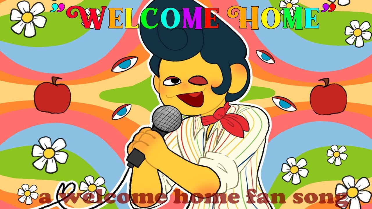 “ Welcome Home ” — A Welcome Home fan made song