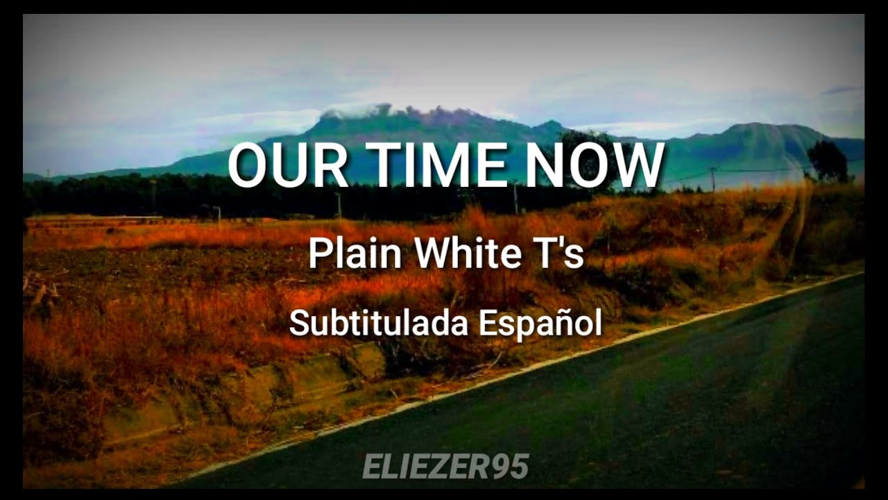 Plain White T's - Our Time Now // Sub. Español