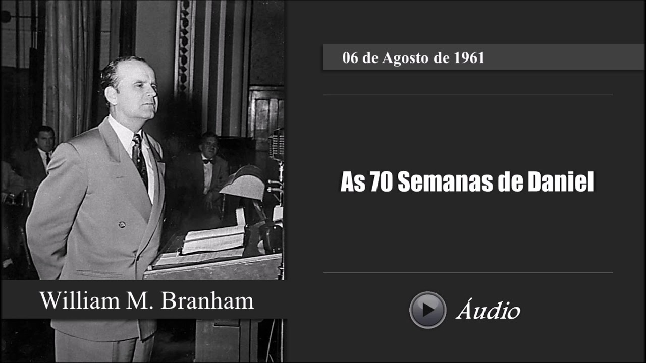 👤 William Marrion Branham: 🎬 As Setenta Semanas de Daniel