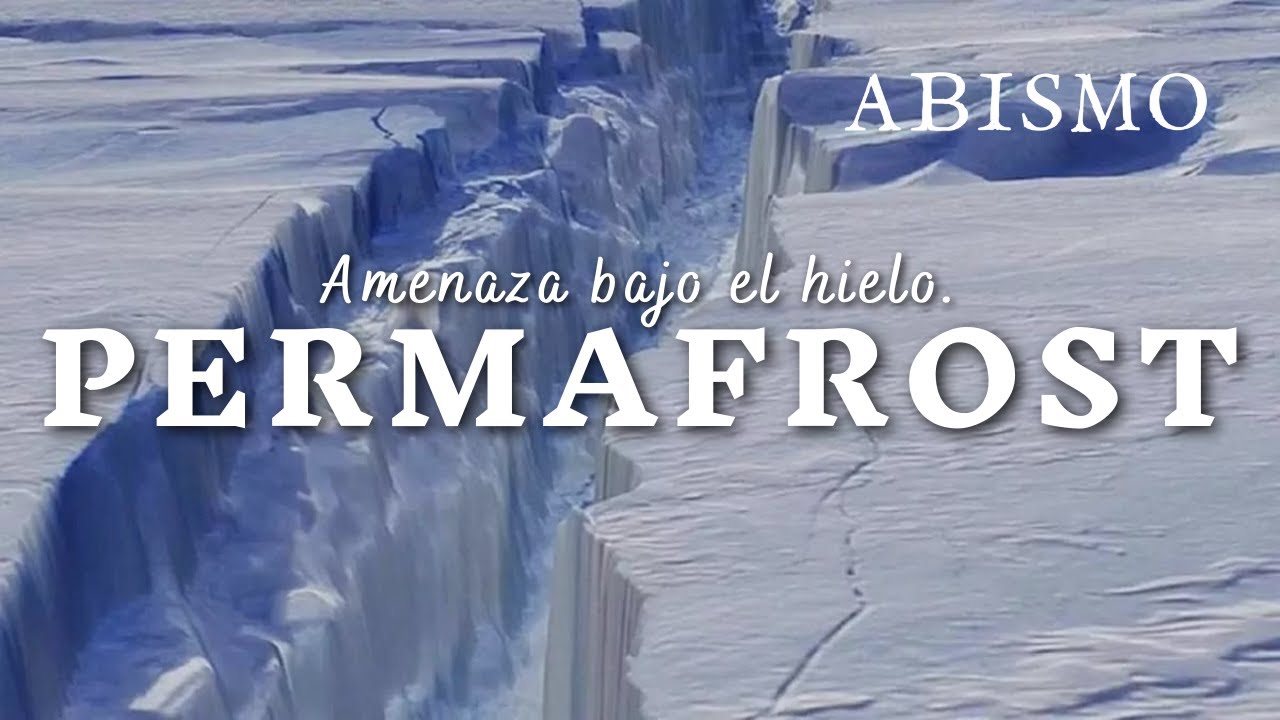 ABISMO. T01xP26. Amenaza bajo el hielo. Permafrost