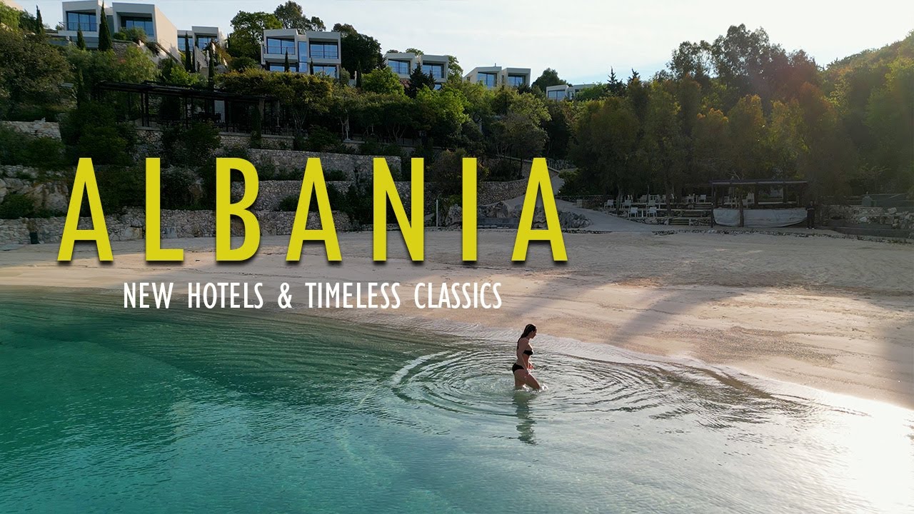 Albania in 4K - Inspection Trip to Explore New Hotels and Timeless Classics