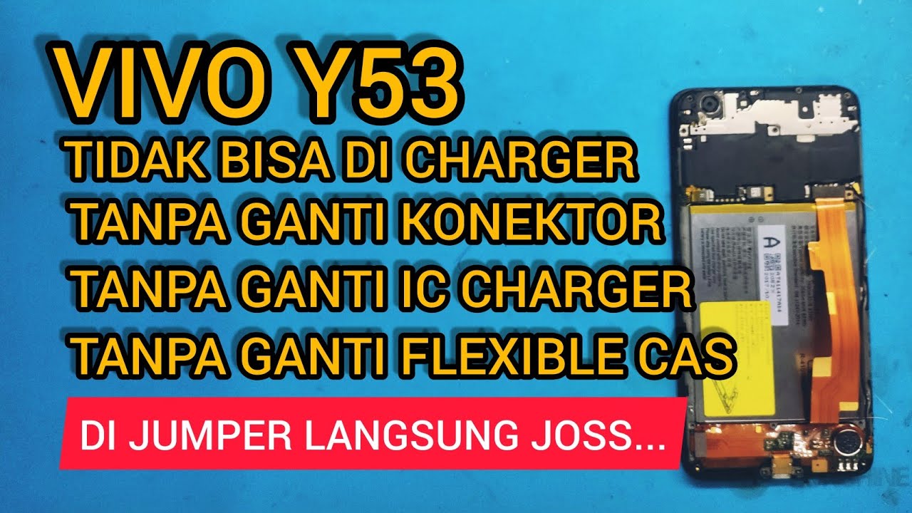 HP VIVO Y53 TIDAK BISA DI CHARGER, TANPA GANTI KONEKTOR, TANPA GANTI IC DAN FLEXIBLE CHARGER