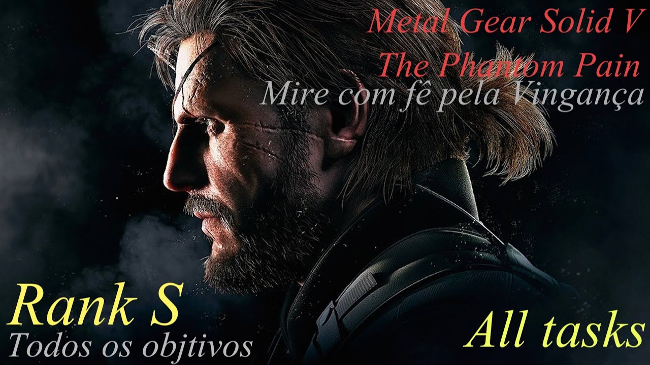 MGS5 The Phantom Pain - Episodio 25: Mire com fê pela Vingança (S-Rank/Todos os Objetivos)