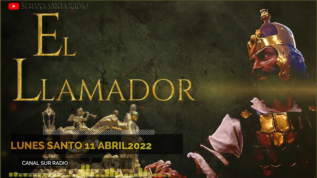 EL LLAMADOR de la SEMANA SANTA | Lunes Santo (de 20 a 22 horas)