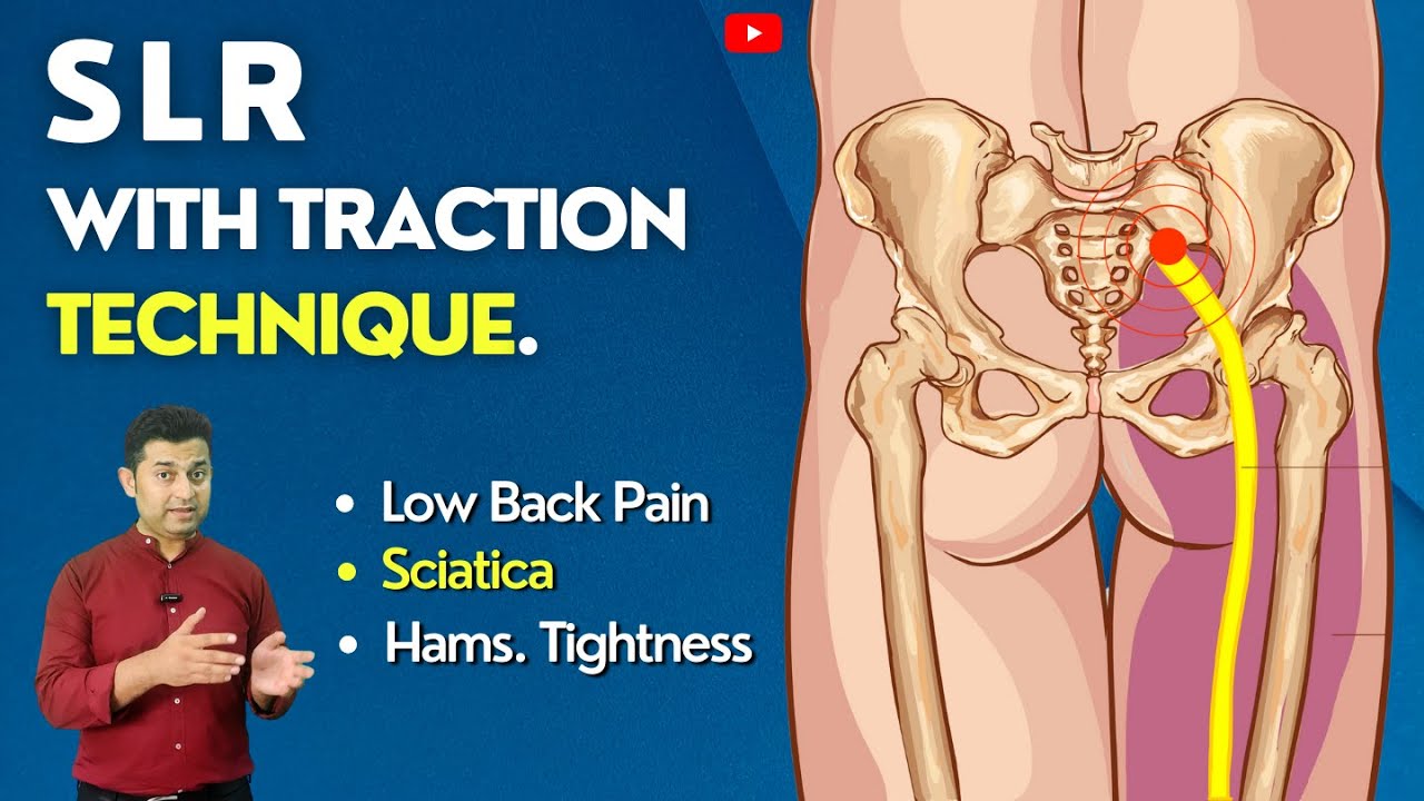 SLR WITH TRACTION TECHNIQUE : GET RELIEF IN SCIATICA SYMPTOMS / BACK / LEG PAIN